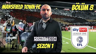 MANSFIELD TOWN FC  FM24 KARİYER 8  JOURNEYMAN MODU  SKY BET LEAGUE ONE  SONA YAKLAŞTIK [upl. by Lorrimer]