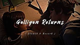 Galliyan Returns ❤️‍🩹  LoFi Song ✨  Ek Villain Returns  Ankit Tiwari  Slowed and Reverb Night [upl. by Tallulah394]