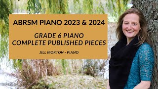 ABRSM Grade 6 piano 2023 amp 2024 Complete published pieces Jill Morton  piano [upl. by Llerref]