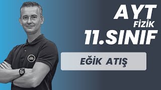 EĞİK ATIŞ HAREKETİ KONU ANLATIMI VE SORU ÇÖZÜMÜ AYT FİZİK  11SINIF FİZİK [upl. by Dustin]