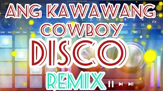 ANG KAWAWANG 🤠 COWBOY  Budots Dance Remix [upl. by Nudd]