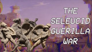 The Seleucid Guerilla War  Seleucid History III [upl. by Rosemonde]