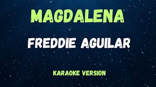 MAGDALENA  FREDDIE AGUILAR   KARAOKE VERSION [upl. by Mignonne]