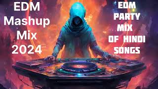 Best EDM Mashup Mix 2024  Top Hindi Song Remixes for Party Vibes [upl. by Otter]