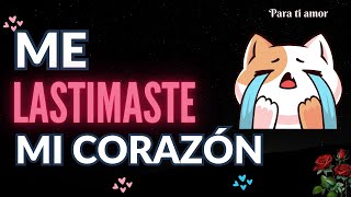 ME LASTIMASTE MI CORAZON 🥰💓 [upl. by Witty]