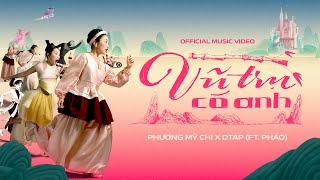 PHƯƠNG MỸ CHI x DTAP  VŨ TRỤ CÓ ANH ft Pháo  Official Music Video [upl. by Bradney]