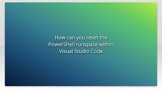 How can you reset the PowerShell runspace within Visual Studio Code [upl. by Amapuna565]