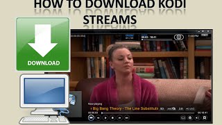 Kodi XBMC  How To Download Streams [upl. by Huebner]