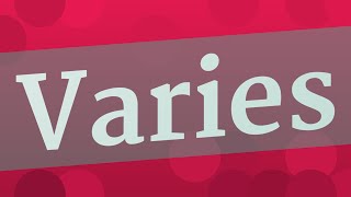 VARIES pronunciation • How to pronounce VARIES [upl. by Nobell57]