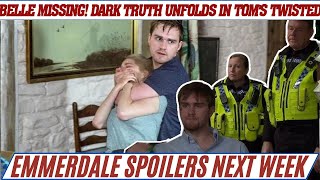 Emmerdale ALERT Belle Missing Dark Truth Unfolds in Toms Twisted Storyline  emmerdale spoilers [upl. by Ihsir742]