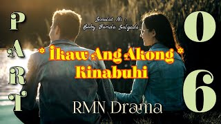 Ikaw Ang Akong Kinabuhi  RMN Drama Part 06 [upl. by Naiditch]