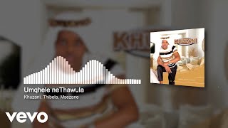 Khuzani  Umqhele neThawula Visualizer ft Thibela Msezane [upl. by Raines37]