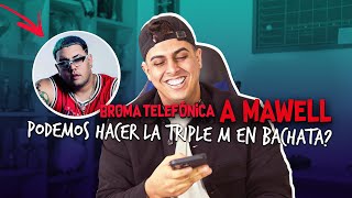 BROMA TELEFÓNICA A MAWELL ¿LA TRIPLE M EN BACHATA [upl. by Light169]