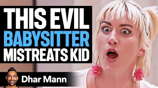 EVIL BABYSITTER Mistreats KID What Happens Next Is Shocking  Dhar Mann [upl. by Peale]