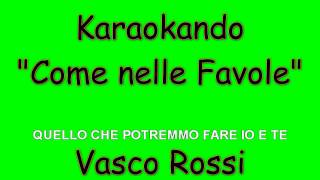 Karaoke Italiano  Come nelle Favole  Vasco Rossi  Testo [upl. by Enej]