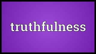 Truthfulness Meaning [upl. by Arias728]