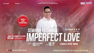 Seminar Keluarga quotIMPERFECT LOVEquot  Gereja Bethany Yestoya – 15 November 2024  Ps Yehuda So [upl. by Ninos172]