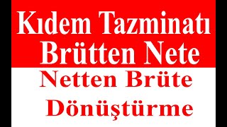 KIDEM TAZMİNATINI NETE VE BRÜTE ÇEVİRME [upl. by Eenat]