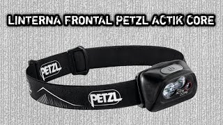 REVISIÓN LINTERNA FRONTAL PETZL ACTIK CORE [upl. by Yesdnyl]