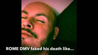 ROME DMV FAKED HIS DEATH LIKE [upl. by Dannie]