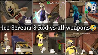 Rod vs all weapons in ice Scream 8 [upl. by Snehpets854]