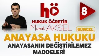 8  Anayasanın Değiştirilemez Maddeleri  Anayasa Hukuku [upl. by Goldston]