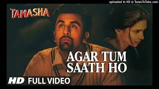 Agar Tum Saath Ho FULL SONG  Tamasha  Ranbir Kapoor Deepika Padukone  Arijit S Records160K [upl. by Levinson]