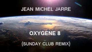 Jean Michel Jarre  Oxygene 8 Sunday Club Full remix [upl. by Ivetts]