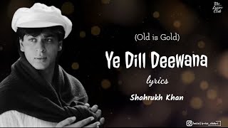 Yeh Dil Deewana Old Song lyrics  Shahrukh Khan pardesh oldsong [upl. by Htinnek]