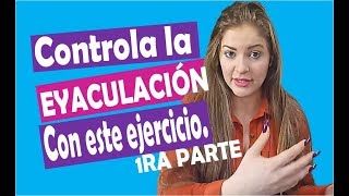 Controla la Eyaculación Precoz ⏰💦con este ejercicio  PARTE 1  2019 [upl. by Livvi]