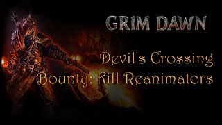 Grim Dawn Bounty  Kill Reanimators [upl. by Enomar]