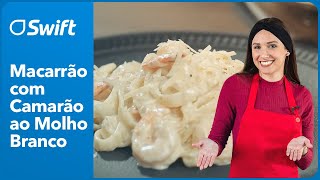 MACARRÃO COM CAMARÃO AO MOLHO BRANCO  Receitas para o dia a dia  Swift [upl. by Blakely]