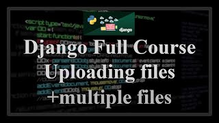 Django Full Course  11  Upload filemultiple files save file to the model [upl. by Emelun]