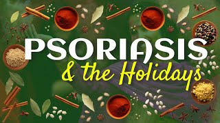 Psoriasis and the Holidays  What to do and what not to do to prevent Holiday Flare  Ups [upl. by Thay]