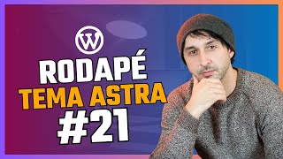 Como Configurar RodapÃ© no WordPress  Tema Astra 21 [upl. by Marlow]