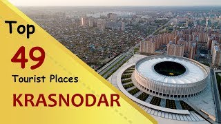 quotKRASNODARquot Top 49 Tourist Places  Krasnodar Tourism  RUSSIA [upl. by Earissed]