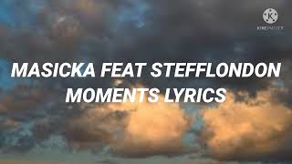 Masicka Feat Stefflondon  Moments Lyrics [upl. by Puklich]