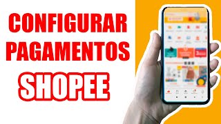 como configurar pagamentos na shopee  Passo a Passo [upl. by Hubble274]