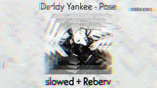 Daddy Yankee  Pose  slowed and reverb [upl. by Berardo]