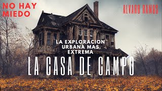 La casa de campo la historia real sobre urbex mas extremano hay miedo [upl. by Nahtanod]