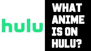 What Anime Does Hulu Have What Anime is on Hulu Hulu Anime List [upl. by Hackett]