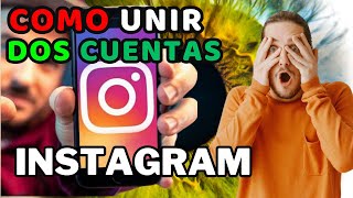 Cómo fusionar o unir DOS cuentas de Instagram en uno 2024 [upl. by Dietz]