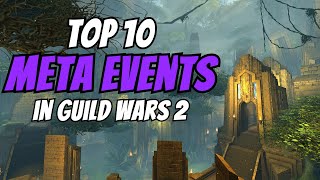 Top 10 Meta Events in Guild Wars 2 [upl. by Ydnil542]