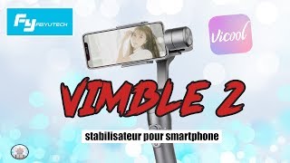 Un super stabilisateur pour smartphone le VIMBLE 2 de FeiyuTech [upl. by Otineb]