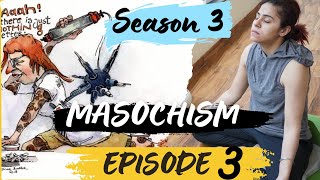 MASOCHISM EPISODE3 [upl. by Ran]