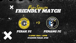 DONT MISS OUT  PERAK FC VS PENANG FC  FRIENDLY MATCH SEASON 202425 [upl. by Timon]