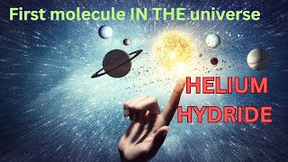 quotThe Universes First Molecule Unveiling Helium Hydride HeH⁺quot [upl. by Amsirak]