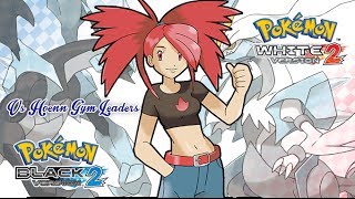 Pokémon B2W2  Hoenn Gym Leader Battle Music HQ [upl. by Boesch]