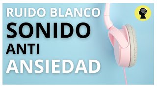 🤍 MÚSICA para REDUCIR la ANSIEDAD  Sonido Blanco White Noise 🤍 [upl. by Ecyt]