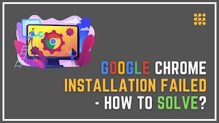 Google Chrome Installation Failed – How To Solve [upl. by Stella652]